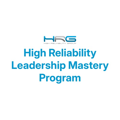 High Reliability Leadership Mastery Program | High Reliability Group