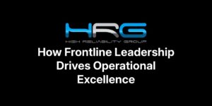 frontline leadership driving operational excellence in high risk industries