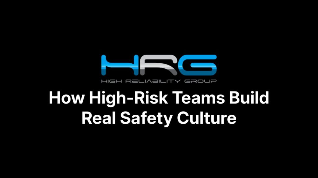 How High Risk Teams Build Real Safety Culture