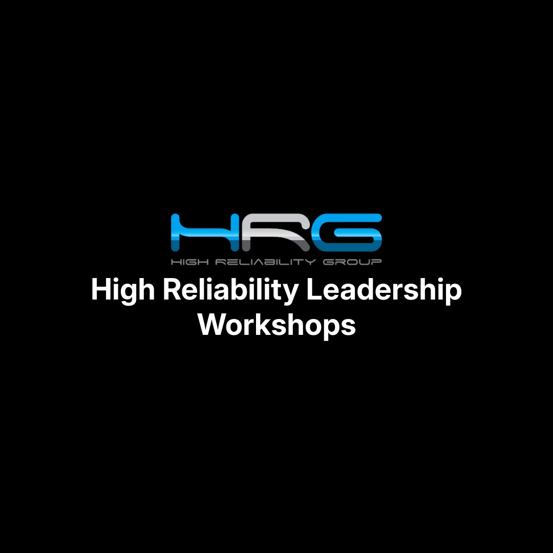 High Reliability Leadership Workshops for High Risk Operations